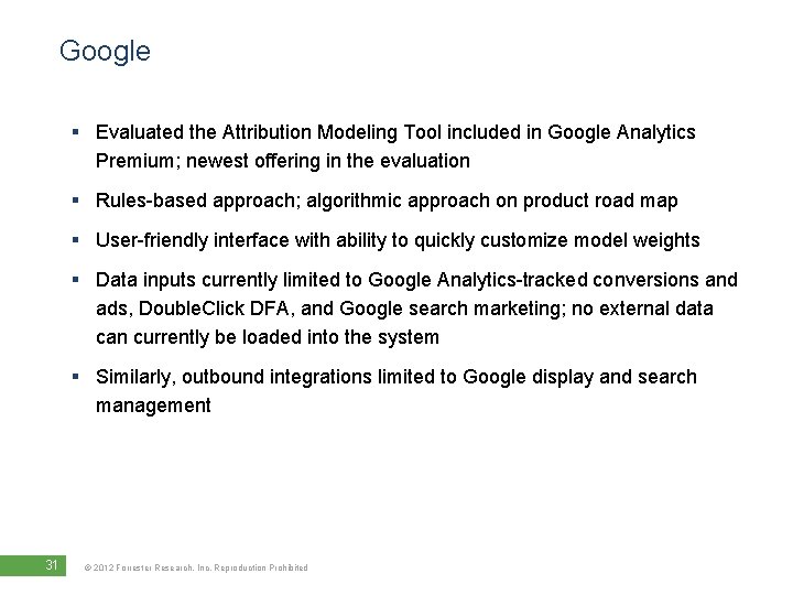 Google § Evaluated the Attribution Modeling Tool included in Google Analytics Premium; newest offering