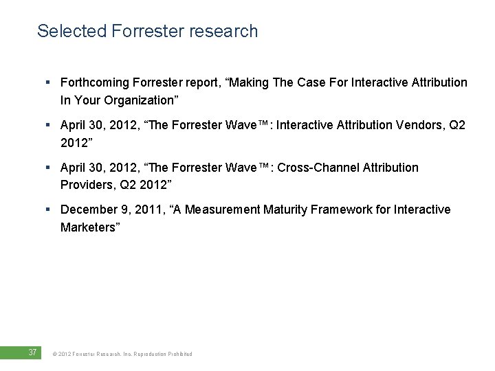 Selected Forrester research § Forthcoming Forrester report, “Making The Case For Interactive Attribution In