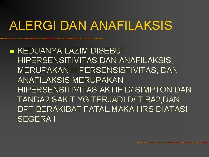 ALERGI DAN ANAFILAKSIS n KEDUANYA LAZIM DISEBUT HIPERSENSITIVITAS, DAN ANAFILAKSIS, MERUPAKAN HIPERSENSISTIVITAS, DAN ANAFILAKSIS