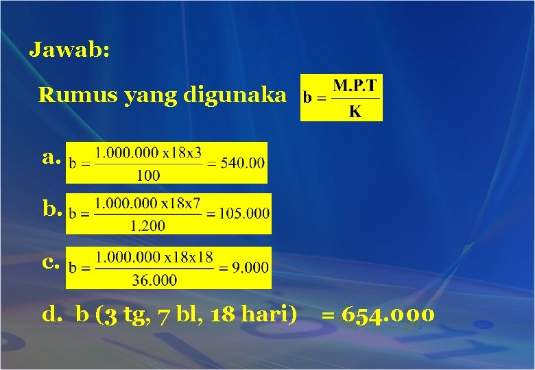 Jawab: Rumus yang digunaka a. b. c. d. b (3 tg, 7 bl, 18