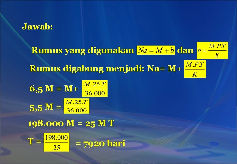 Jawab: Rumus yang digunakan dan Rumus digabung menjadi: Na= M+ 6, 5 M =