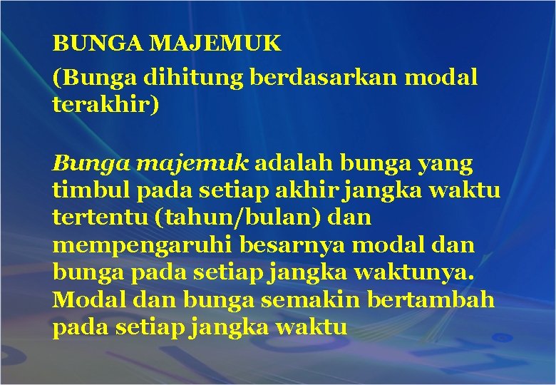 BUNGA MAJEMUK (Bunga dihitung berdasarkan modal terakhir) Bunga majemuk adalah bunga yang timbul pada