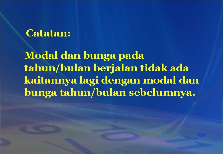 Catatan: Modal dan bunga pada tahun/bulan berjalan tidak ada kaitannya lagi dengan modal dan