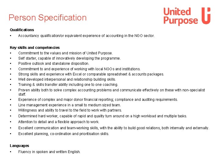 Person Specification Qualifications • Accountancy qualification/or equivalent experience of accounting in the NGO sector.