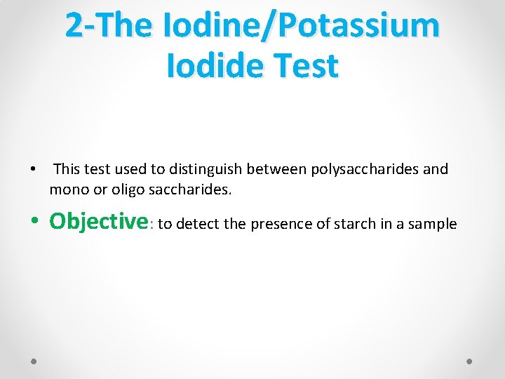 2 -The Iodine/Potassium Iodide Test • This test used to distinguish between polysaccharides and