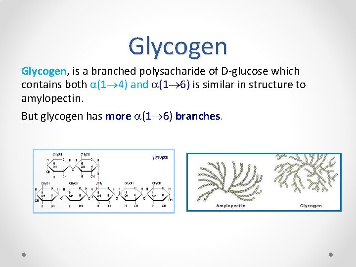 Glycogen, is a branched polysacharide of D-glucose which contains both α(1 4) and a(1