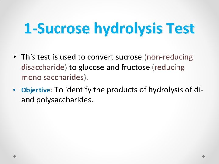 1 -Sucrose hydrolysis Test • This test is used to convert sucrose (non-reducing disaccharide)