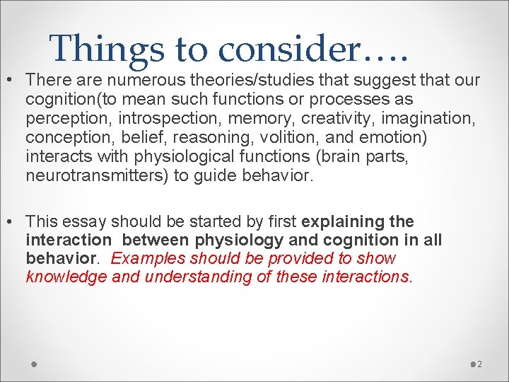 Things to consider…. • There are numerous theories/studies that suggest that our cognition(to mean
