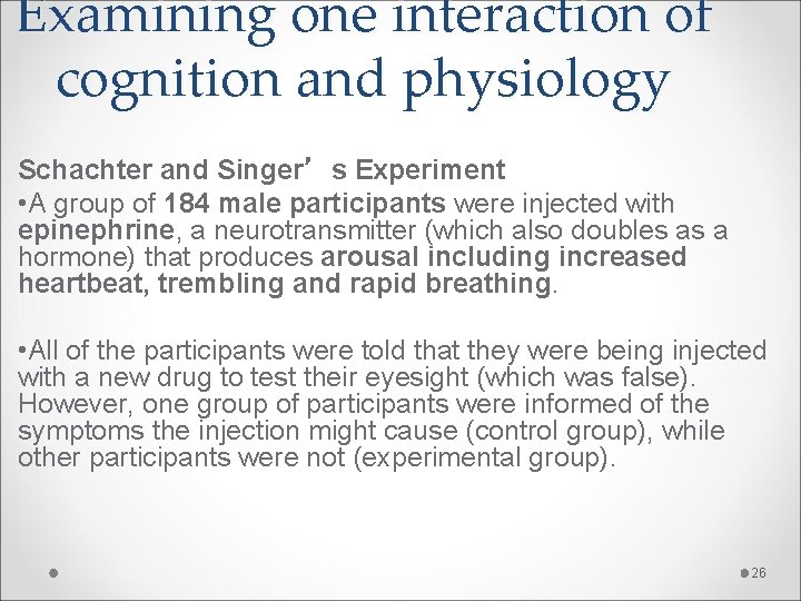 Examining one interaction of cognition and physiology Schachter and Singer’s Experiment • A group
