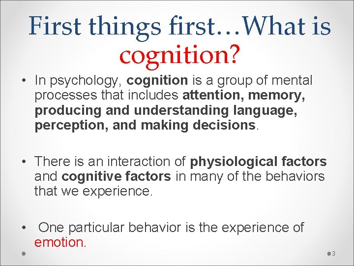 First things first…What is cognition? • In psychology, cognition is a group of mental