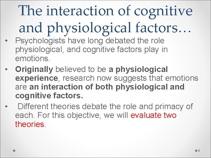 The interaction of cognitive and physiological factors… • Psychologists have long debated the role