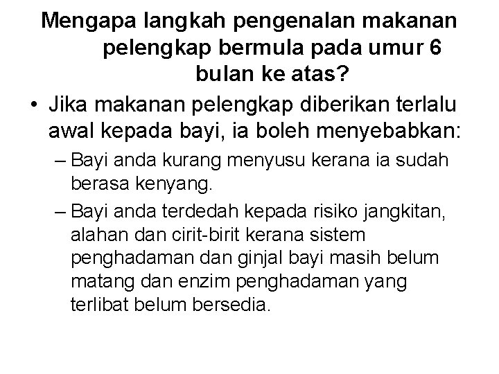 Mengapa langkah pengenalan makanan pelengkap bermula pada umur 6 bulan ke atas? • Jika