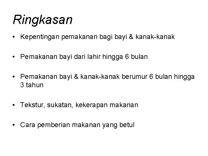 Ringkasan • Kepentingan pemakanan bagi bayi & kanak-kanak • Pemakanan bayi dari lahir hingga