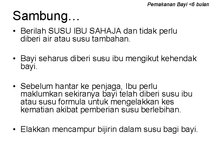 Pemakanan Bayi <6 bulan Sambung… • Berilah SUSU IBU SAHAJA dan tidak perlu diberi