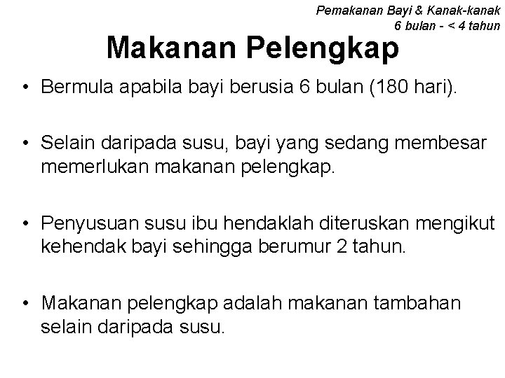 Pemakanan Bayi & Kanak-kanak 6 bulan - < 4 tahun Makanan Pelengkap • Bermula Pemakanan Bayi & Kanak-kanak 6 bulan - < 4 tahun Makanan Pelengkap • Bermula