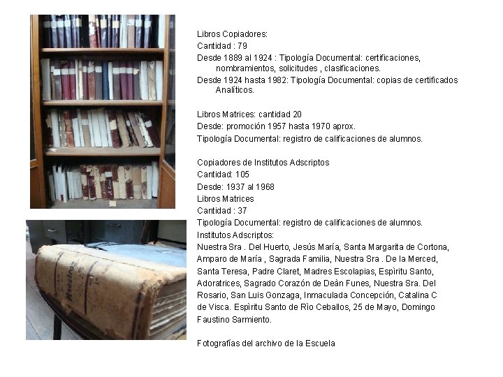 Libros Copiadores: Cantidad : 79 Desde 1889 al 1924 : Tipología Documental: certificaciones, nombramientos,