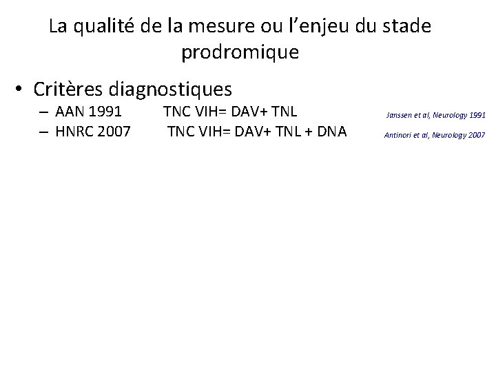 La qualité de la mesure ou l’enjeu du stade prodromique • Critères diagnostiques –