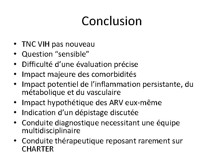 Conclusion • • • TNC VIH pas nouveau Question “sensible” Difficulté d’une évaluation précise