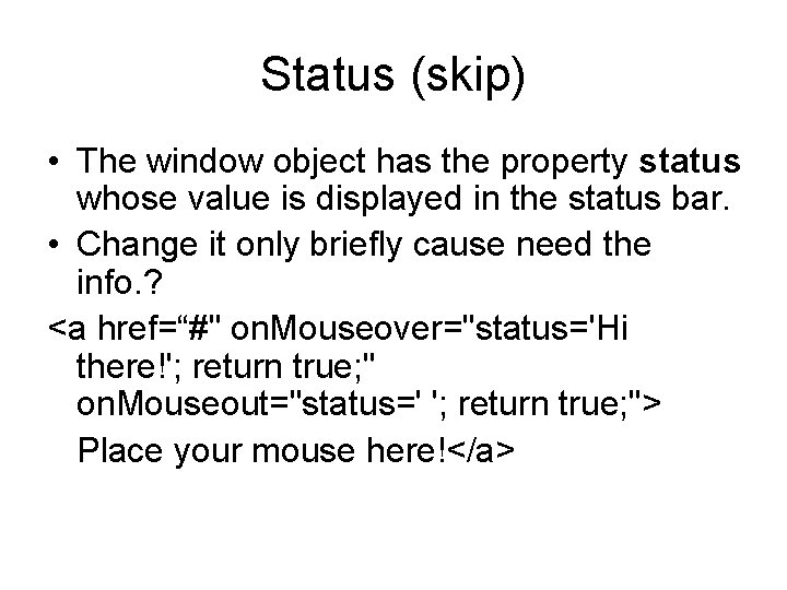 Status (skip) • The window object has the property status whose value is displayed