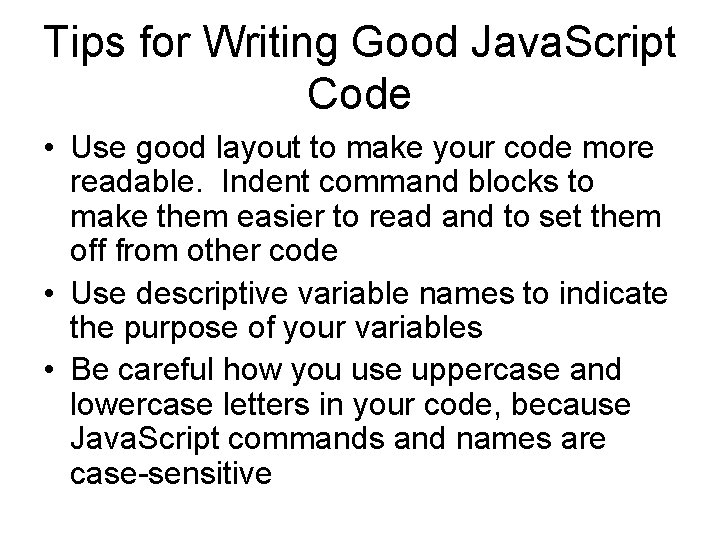 Tips for Writing Good Java. Script Code • Use good layout to make your