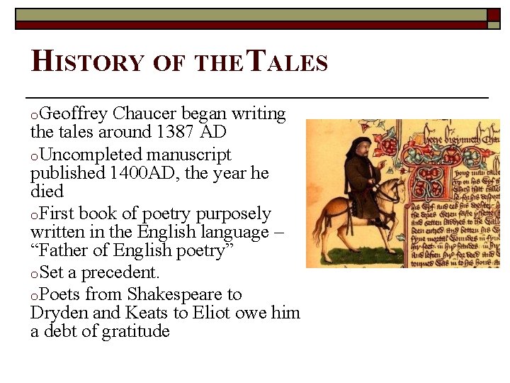 HISTORY OF THE TALES o. Geoffrey Chaucer began writing the tales around 1387 AD