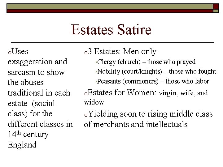 Estates Satire o. Uses exaggeration and sarcasm to show the abuses traditional in each