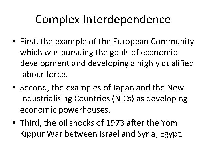 Complex Interdependence • First, the example of the European Community which was pursuing the