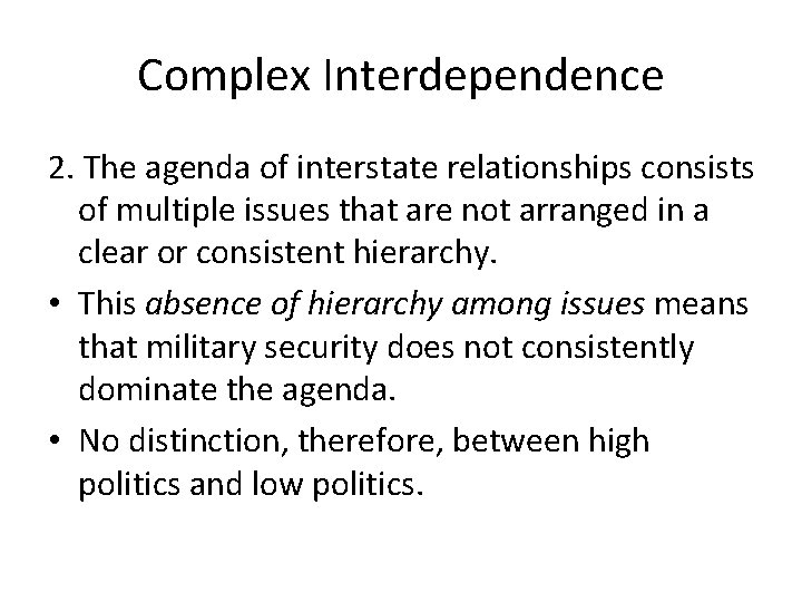 Complex Interdependence 2. The agenda of interstate relationships consists of multiple issues that are