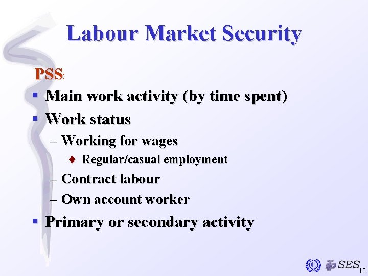 Labour Market Security PSS: § Main work activity (by time spent) § Work status
