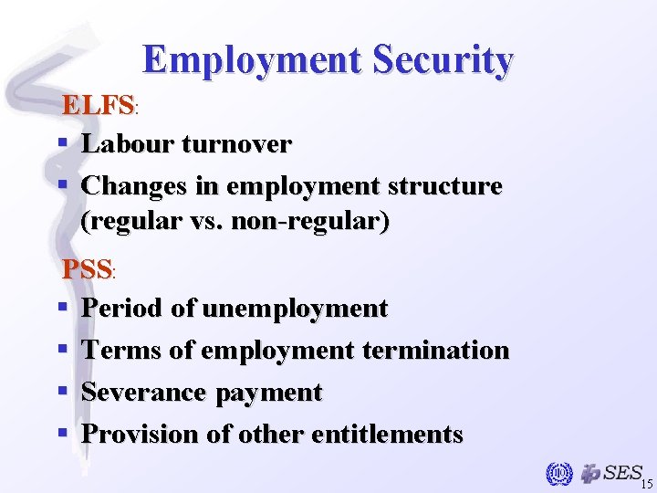 Employment Security ELFS: § Labour turnover § Changes in employment structure (regular vs. non-regular)