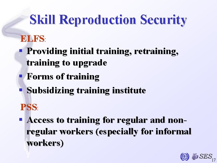Skill Reproduction Security ELFS: § Providing initial training, retraining, training to upgrade § Forms