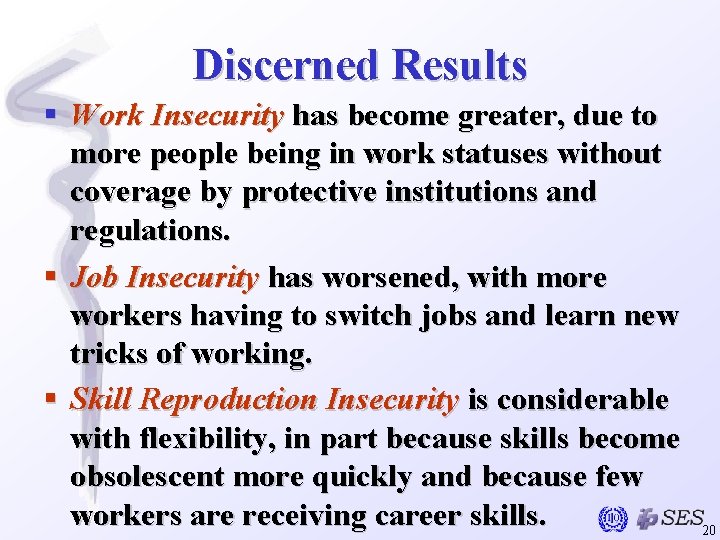 Discerned Results § Work Insecurity has become greater, due to more people being in