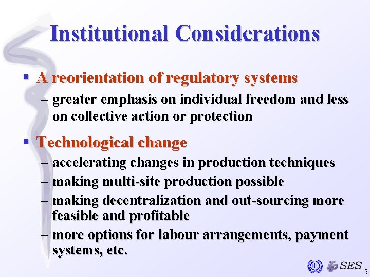 Institutional Considerations § A reorientation of regulatory systems – greater emphasis on individual freedom