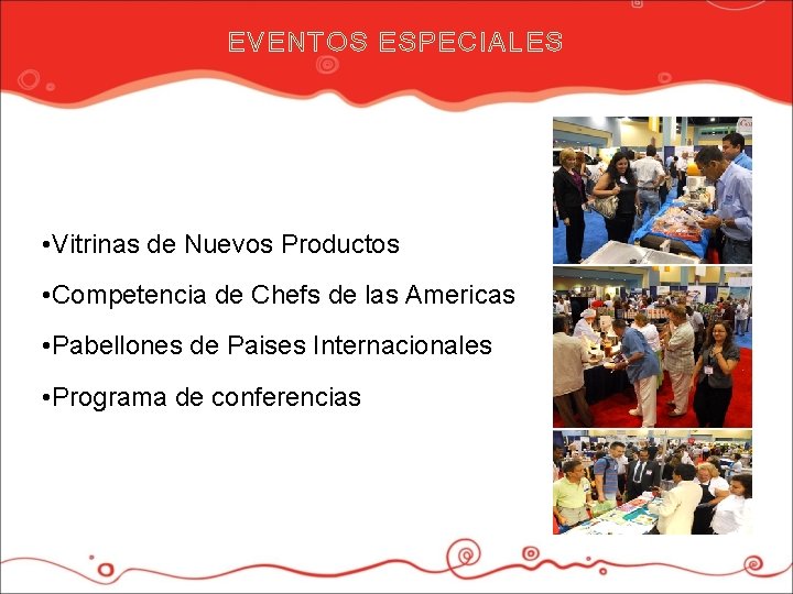 EVENTOS ESPECIALES • Vitrinas de Nuevos Productos • Competencia de Chefs de las Americas