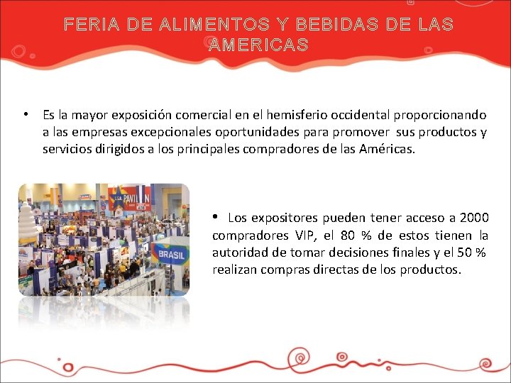 FERIA DE ALIMENTOS Y BEBIDAS DE LAS AMERICAS • Es la mayor exposición comercial
