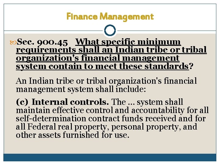 Finance Management Sec. 900. 45 What specific minimum requirements shall an Indian tribe or