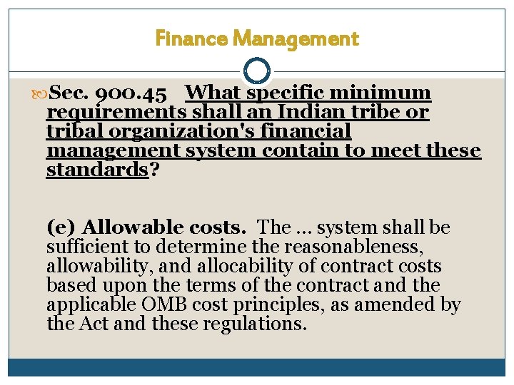 Finance Management Sec. 900. 45 What specific minimum requirements shall an Indian tribe or