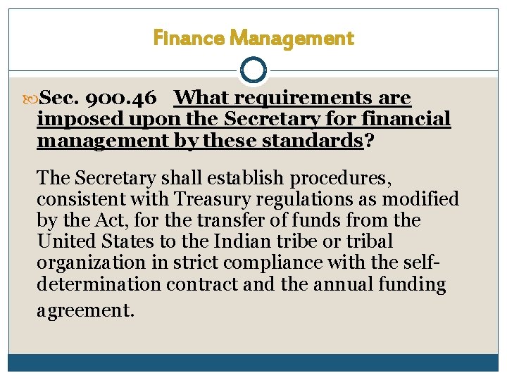 Finance Management Sec. 900. 46 What requirements are imposed upon the Secretary for financial