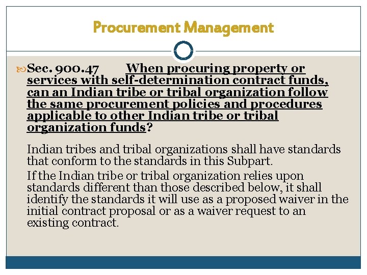 Procurement Management Sec. 900. 47 When procuring property or services with self-determination contract funds,