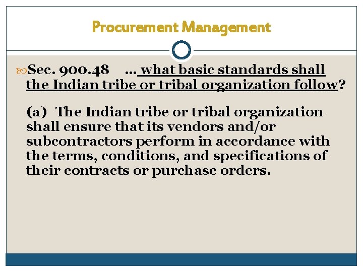 Procurement Management Sec. 900. 48 … what basic standards shall the Indian tribe or