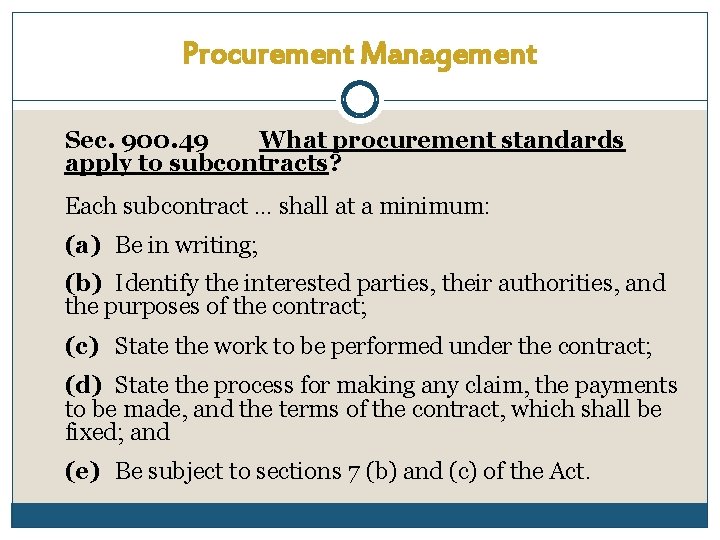 Procurement Management Sec. 900. 49 What procurement standards apply to subcontracts? Each subcontract …