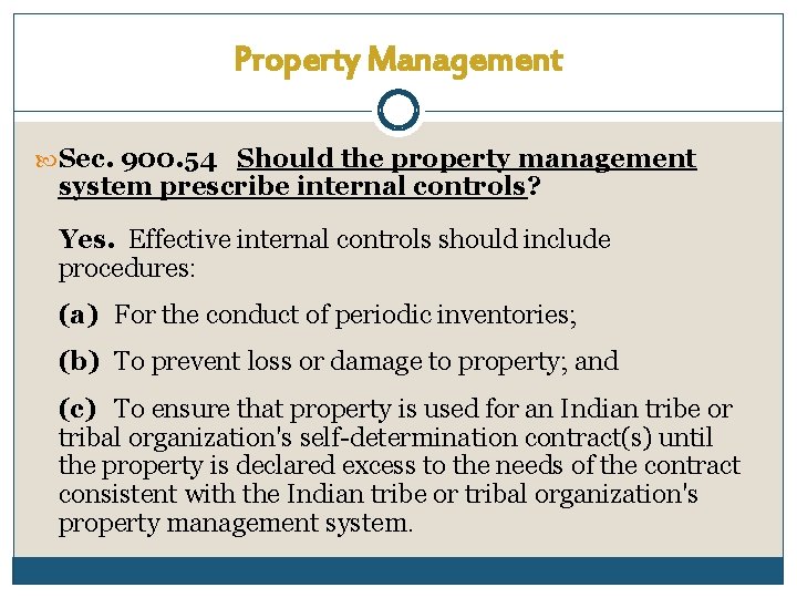 Property Management Sec. 900. 54 Should the property management system prescribe internal controls? Yes.