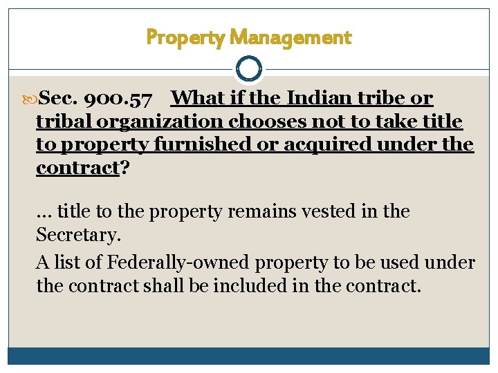 Property Management Sec. 900. 57 What if the Indian tribe or tribal organization chooses