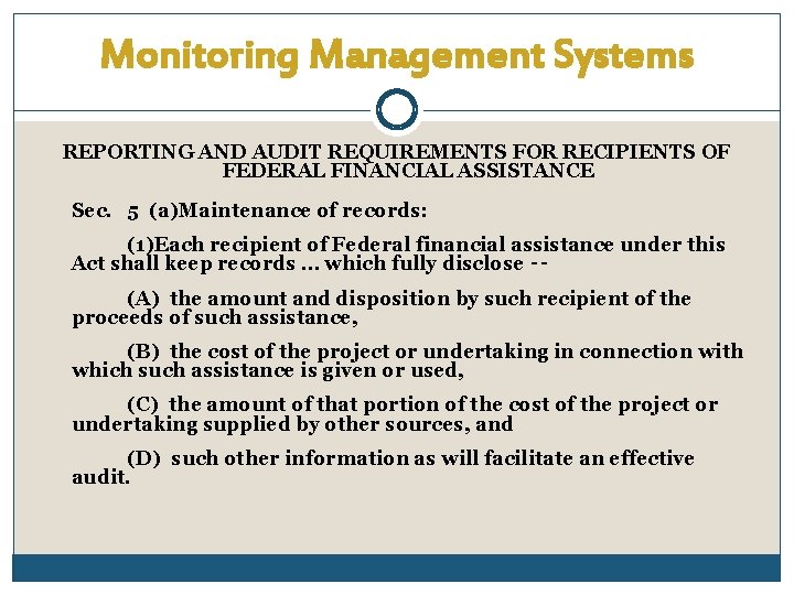 Monitoring Management Systems REPORTING AND AUDIT REQUIREMENTS FOR RECIPIENTS OF FEDERAL FINANCIAL ASSISTANCE Sec.