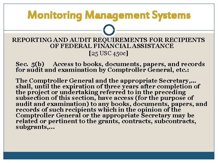 Monitoring Management Systems REPORTING AND AUDIT REQUIREMENTS FOR RECIPIENTS OF FEDERAL FINANCIAL ASSISTANCE [25