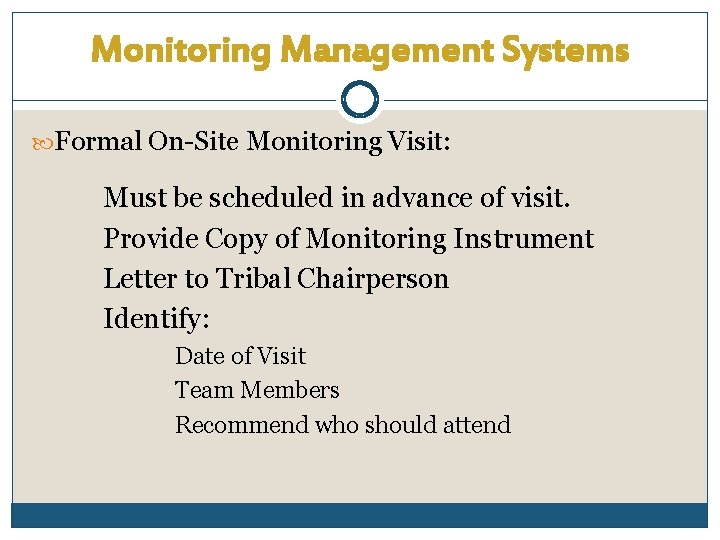 Monitoring Management Systems Formal On-Site Monitoring Visit: Must be scheduled in advance of visit.