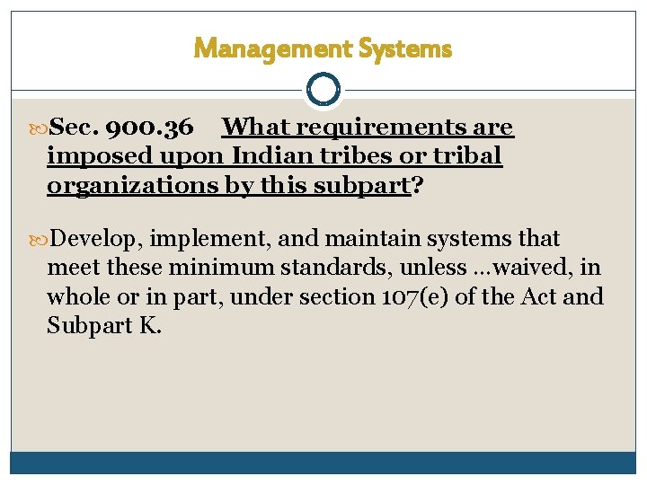 Management Systems Sec. 900. 36 What requirements are imposed upon Indian tribes or tribal