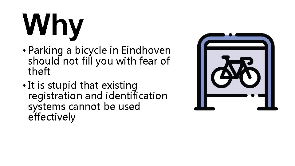 Why • Parking a bicycle in Eindhoven should not fill you with fear of