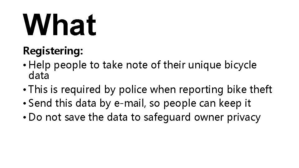 What Registering: • Help people to take note of their unique bicycle data •