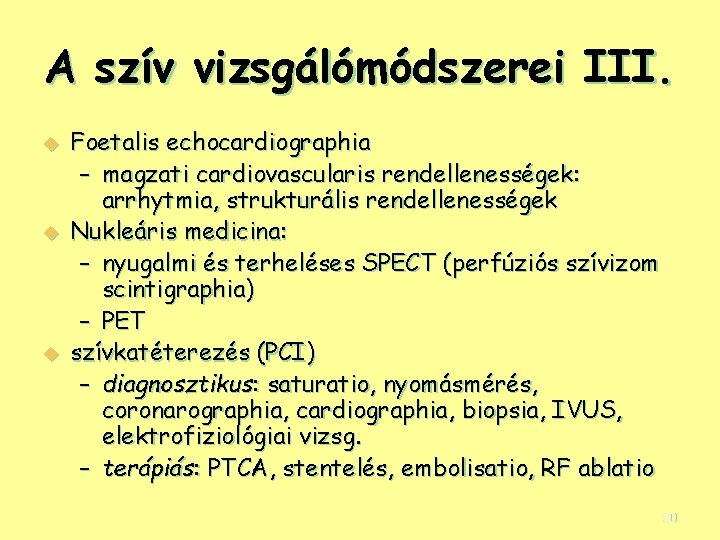 A szív vizsgálómódszerei III. u u u Foetalis echocardiographia – magzati cardiovascularis rendellenességek: arrhytmia,